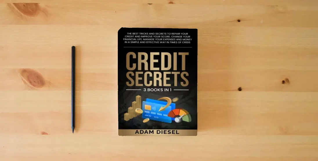 The book Credit Secrets: The Best Tricks And Secrets To Repair Your Credit And Improve Your Score. Change Your Financial Life. Manage Your Expenses And Money In A Simple And Effective Way In Times Of Crisis} is on the table