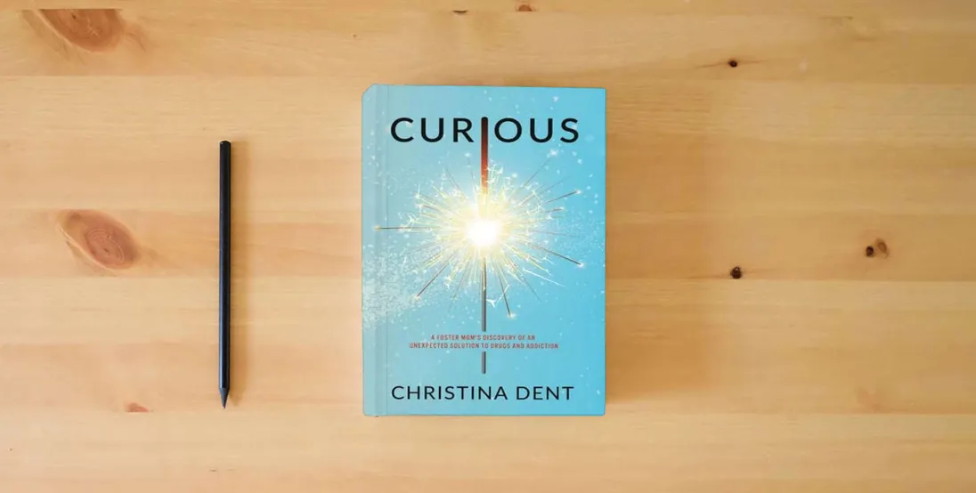 The book Curious: A Foster Mom's Discovery of an Unexpected Solution to Drugs and Addiction} is on the table