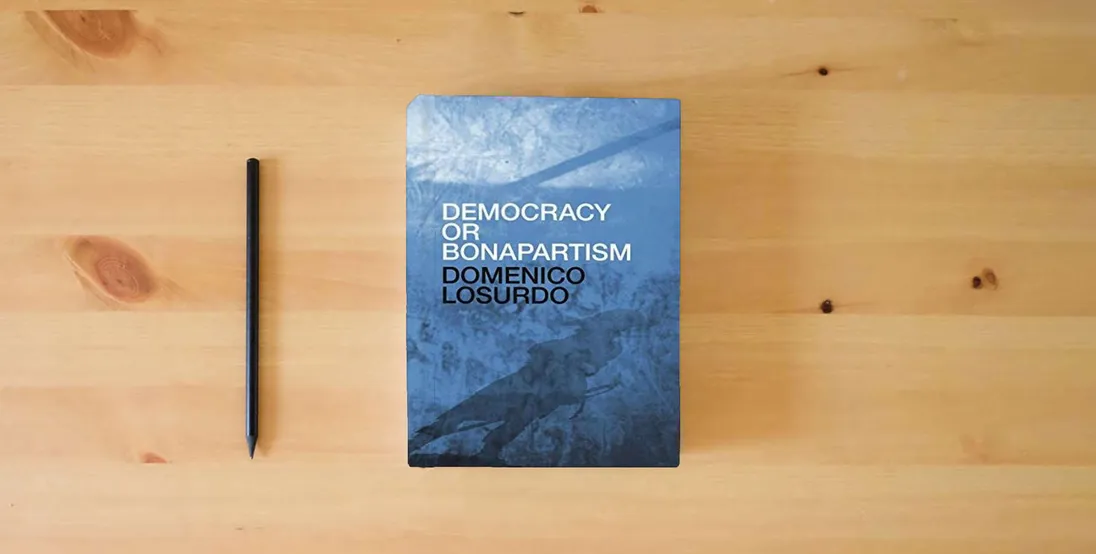 The book Democracy or Bonapartism: Two Centuries of War on Democracy} is on the table
