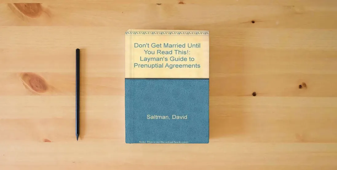 The book Don't Get Married Until You Read This: A Layman's Guide to Prenuptial Agreements} is on the table