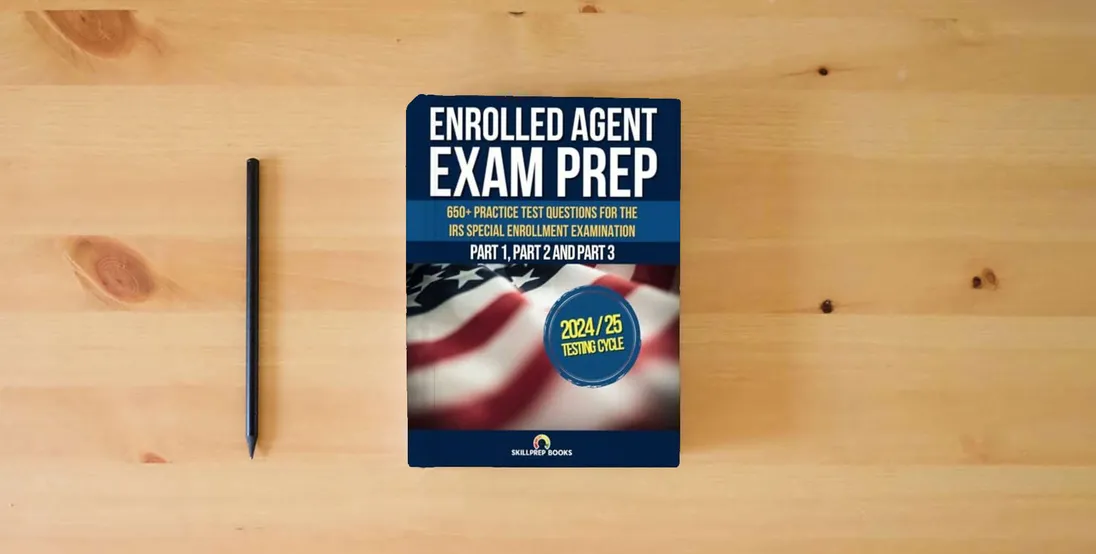 The book Enrolled Agent Exam Prep: 650+ Practice Test Questions for the IRS Special Enrollment Examination Part 1, Part 2 and Part 3} is on the table