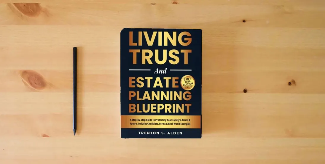 The book Estate Planning & Living Trust Blueprint: A Step-by-Step Guide to Protecting Your Family’s Assets & Future, Includes Checklists, Forms and Real World Examples} is on the table