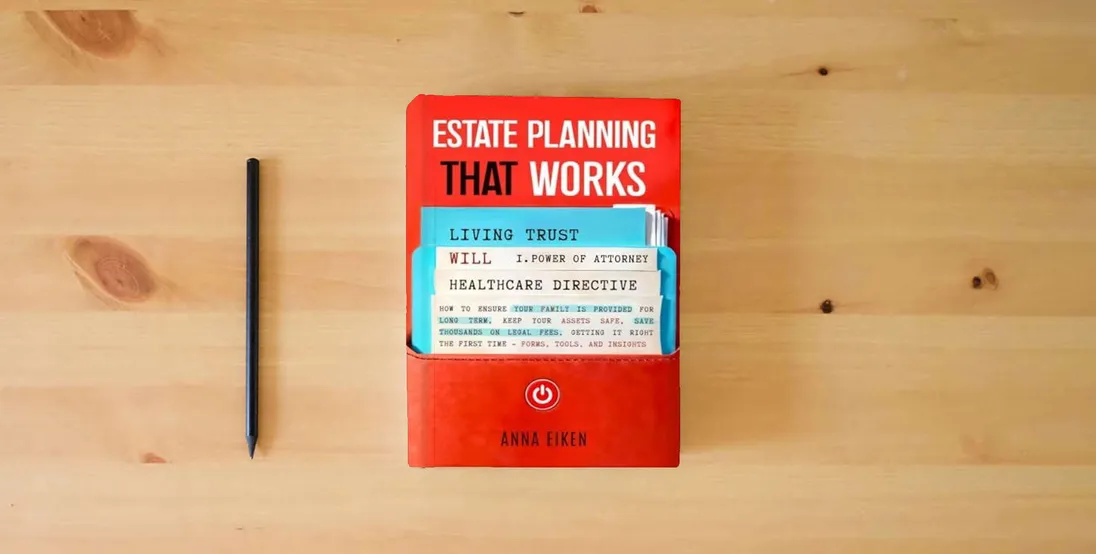 The book ESTATE PLANNING that WORKS: How to ensure your family is provided for long-term, keep your assets safe, save thousands on legal fees, getting it right ... time - Forms, Tools, and Insights (2025)} is on the table