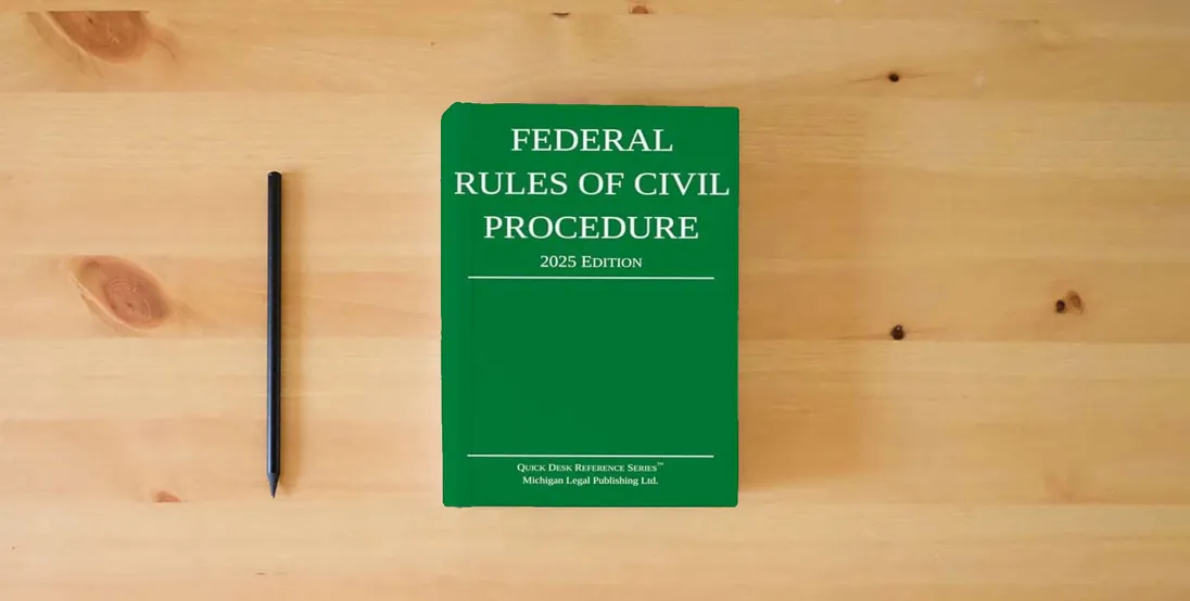The book Federal Rules of Civil Procedure; 2025 Edition: With Statutory Supplement (Quick Desk Reference)} is on the table