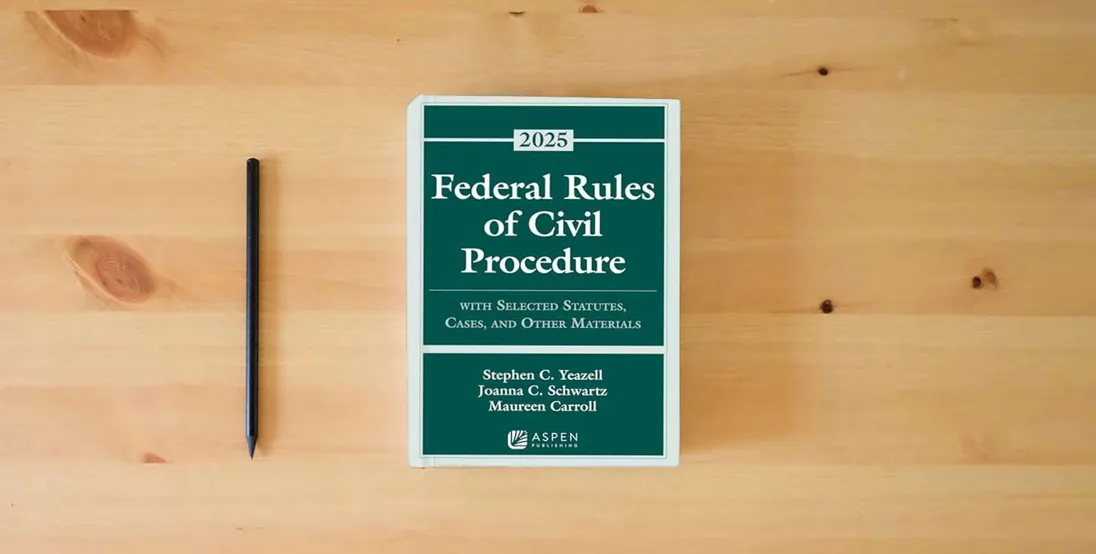 The book Federal Rules of Civil Procedure: With Selected Statutes, Cases, and Other Materials, 2025 (Supplements)} is on the table