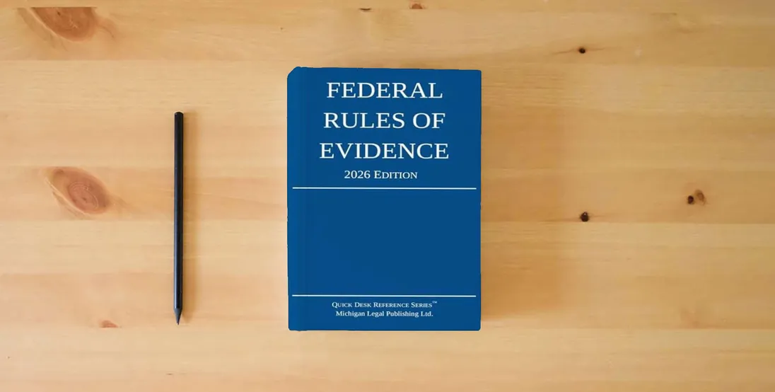 The book Federal Rules of Evidence; 2026 Edition: With Internal Cross-References (Quick Desk Reference)} is on the table