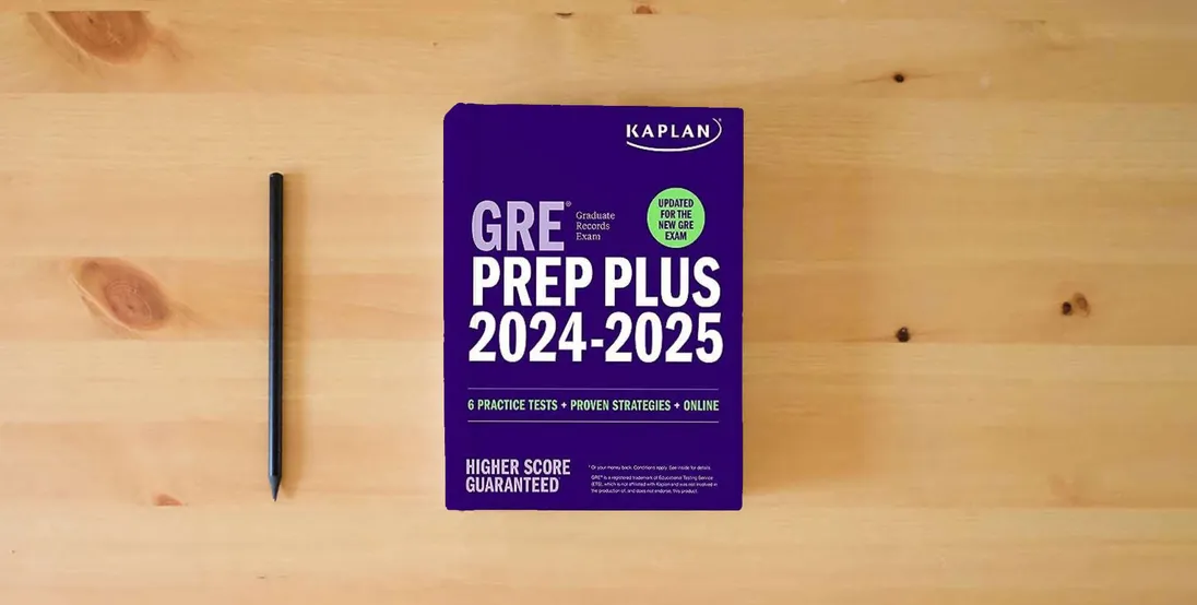 The book GRE Prep Plus 2024-2025 - Updated for the New GRE (Kaplan Test Prep)} is on the table