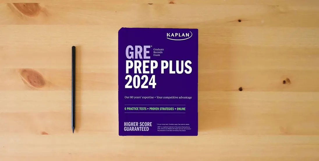 The book GRE Prep Plus 2024: 6 Practice Tests + Proven Strategies + Online (Kaplan Test Prep)} is on the table