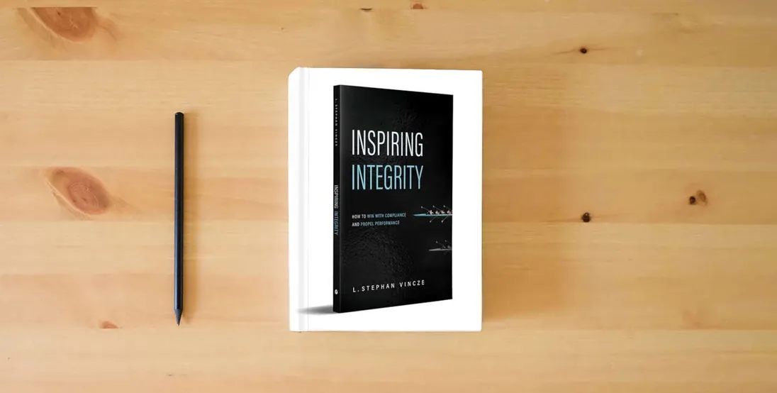 The book Inspiring Integrity: How to Win with Compliance and Propel Performance} is on the table