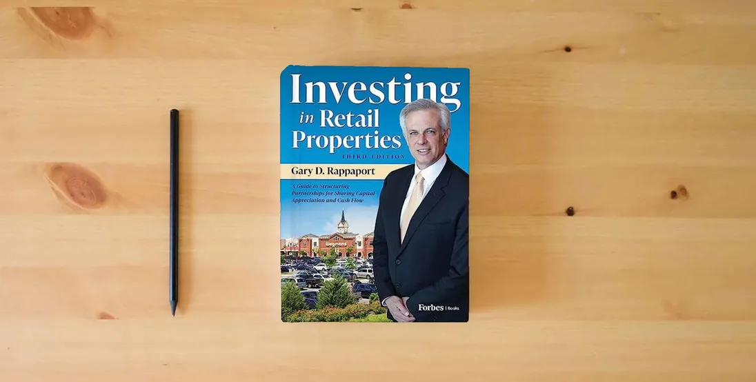 The book Investing in Retail Properties, 3rd Edition: A Guide to Structuring Partnerships for Sharing Capital Appreciation and Cash Flow} is on the table