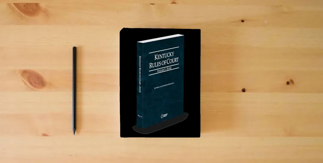 The book Kentucky Rules of Court - State, 2025 ed. (Vol. I, Kentucky Court Rules)} is on the table