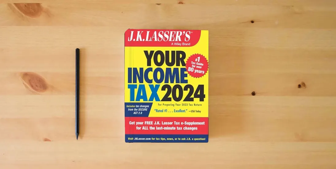 The book J.K. Lasser's Your Income Tax 2024: For Preparing Your 2023 Tax Return} is on the table