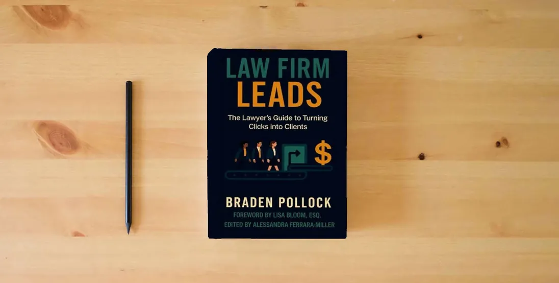 The book Law Firm Leads: The Lawyer's Guide to Turning Clicks into Clients} is on the table