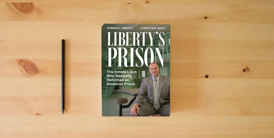The book Liberty’s Prison: The Inmate’s Son Who Radically Reformed an American Prison} is on the table