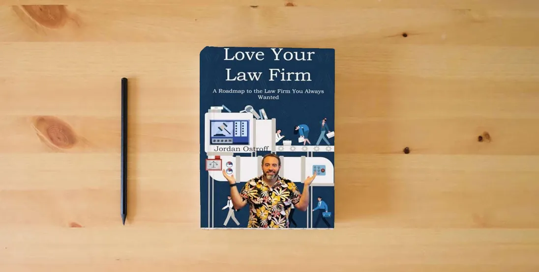 The book Love Your Law Firm: A Roadmap to the Law Firm You Always Wanted} is on the table