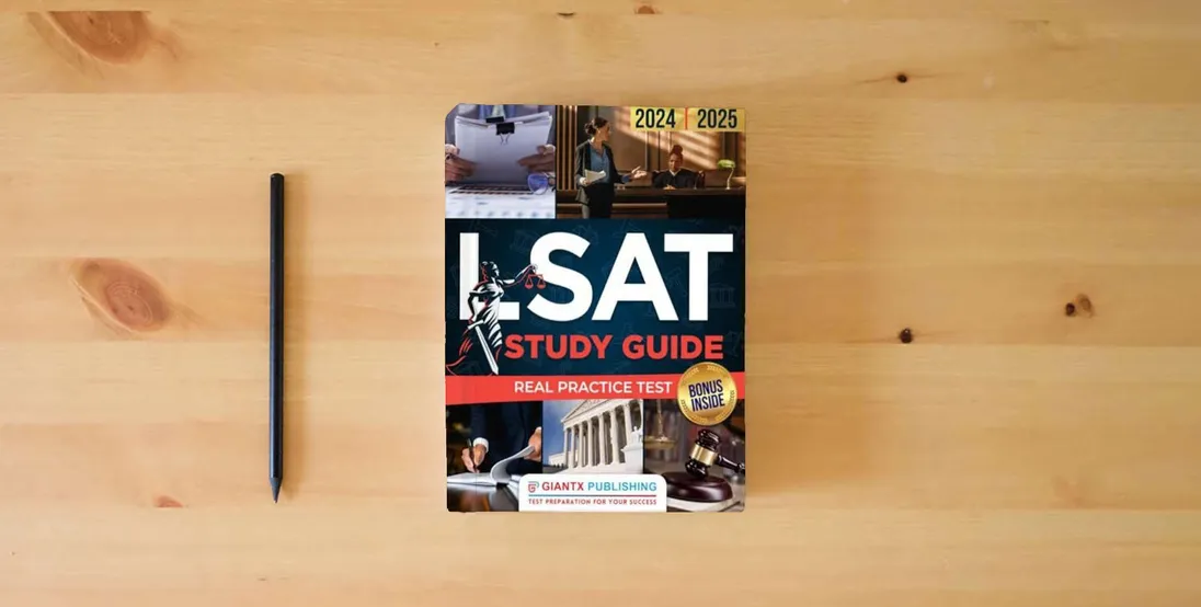 The book LSAT Study Guide: Advance Your Legal Career & Gain Admission to Your Dream Law School with Full-Length Practice Tests & In-Depth Content Overview For Earning a Top LSAT Score} is on the table