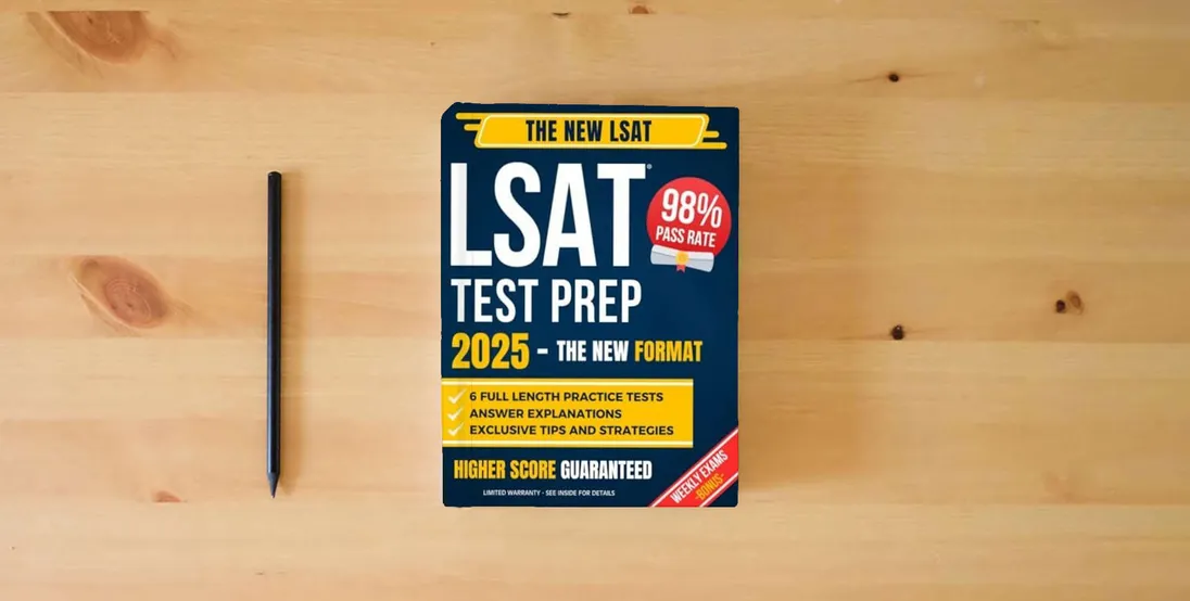 The book LSAT Test Prep: The Complete Study Guide to Ace the New LSAT with a Proven Strategy System | Includes 6 Full-Length Practice Tests and Weekly Exams to Master Every Section and Get into Top Law Schools} is on the table
