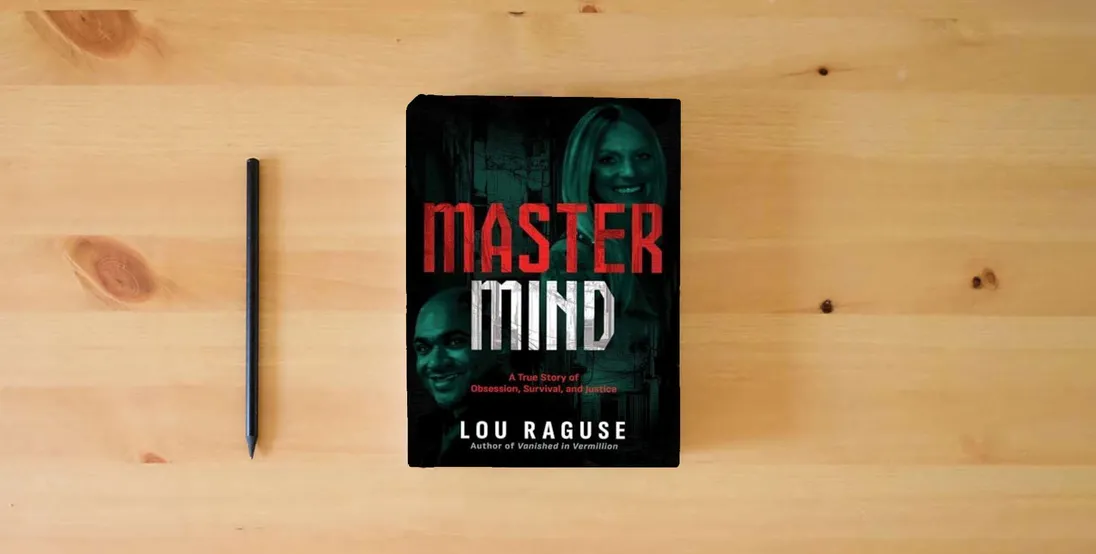 The book Mastermind: A True Story of Obsession, Survival, and Justice} is on the table