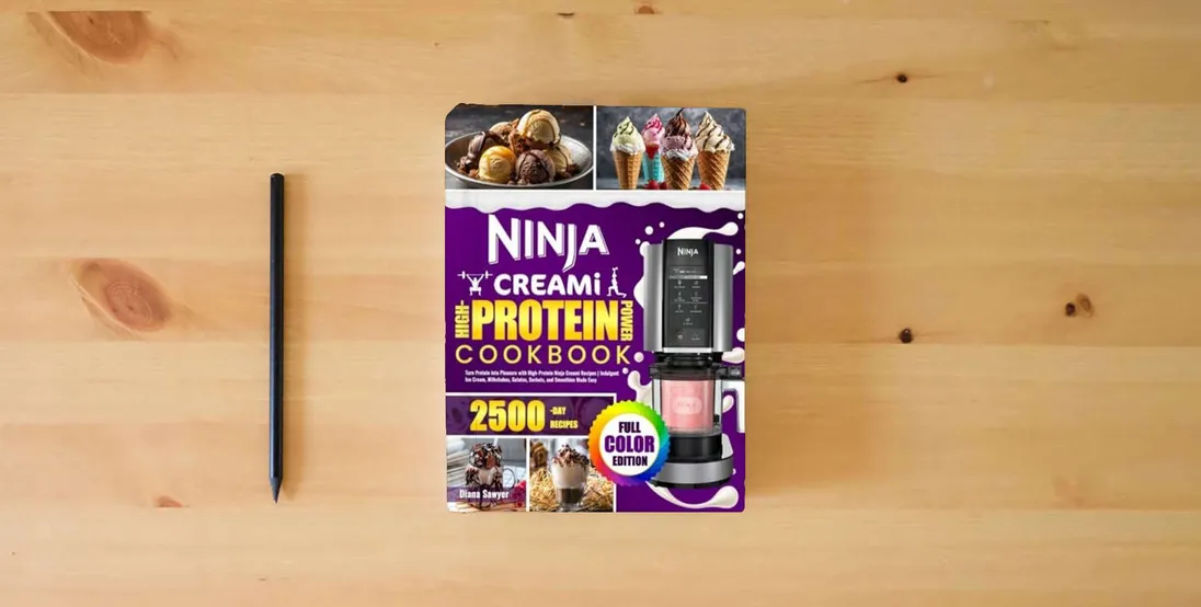 The book Ninja Creami High-Protein Power Cookbook: Turn Protein into Pleasure with High-Protein Ninja Creami Recipes | Indulgent Ice Cream, Milkshakes, Gelatos, Sorbets, and Smoothies Made Easy} is on the table