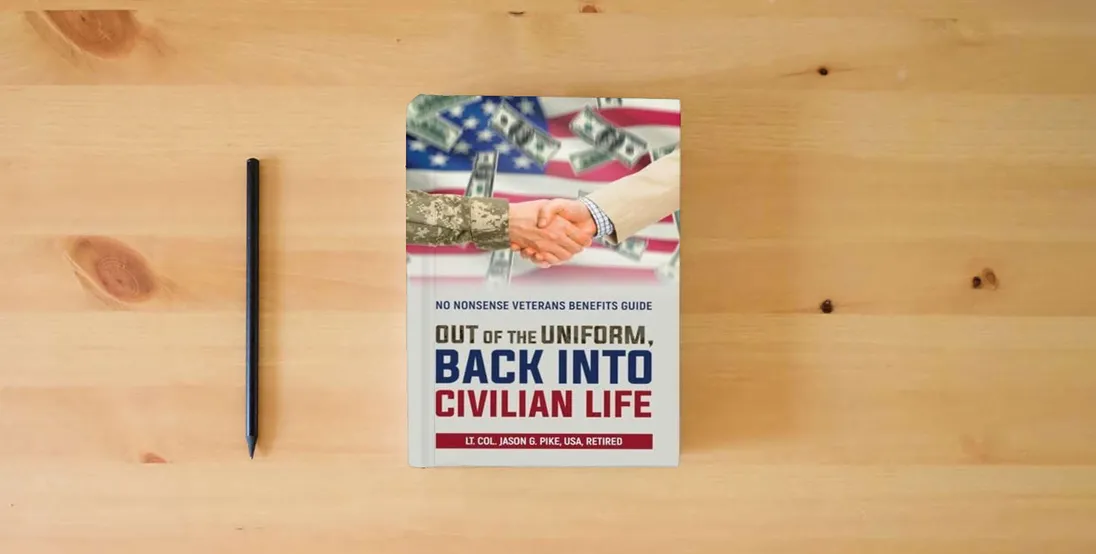 The book Out of the Uniform, Back into Civilian Life: No Nonsense Veterans Benefits Guide} is on the table