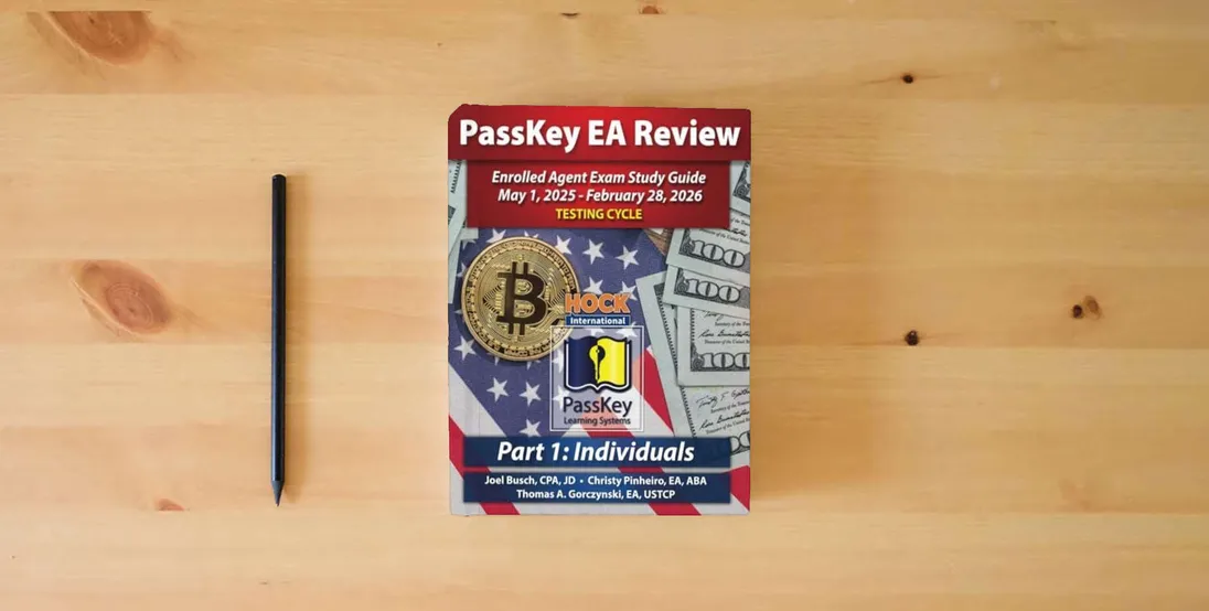 The book PassKey Learning Systems and HOCK International EA Review Part 1 Individuals Enrolled Agent Study Guide: May 1, 2025-February 28, 2026 Testing Cycle ... 1, 2025 - February 28, 2026 Testing Cycle))} is on the table
