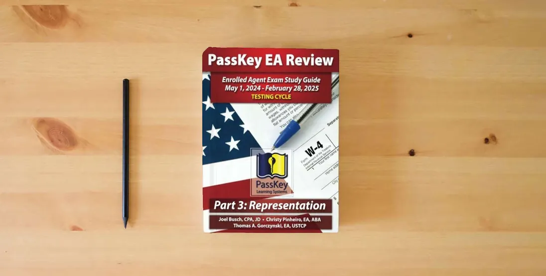 The book PassKey Learning Systems EA Review Part 3 Representation Enrolled Agent Study Guide: May 1, 2024-February 28, 2025 Testing Cycle (PassKey EA Review (May 1, 2024 - February 28, 2025 Testing Cycle))} is on the table