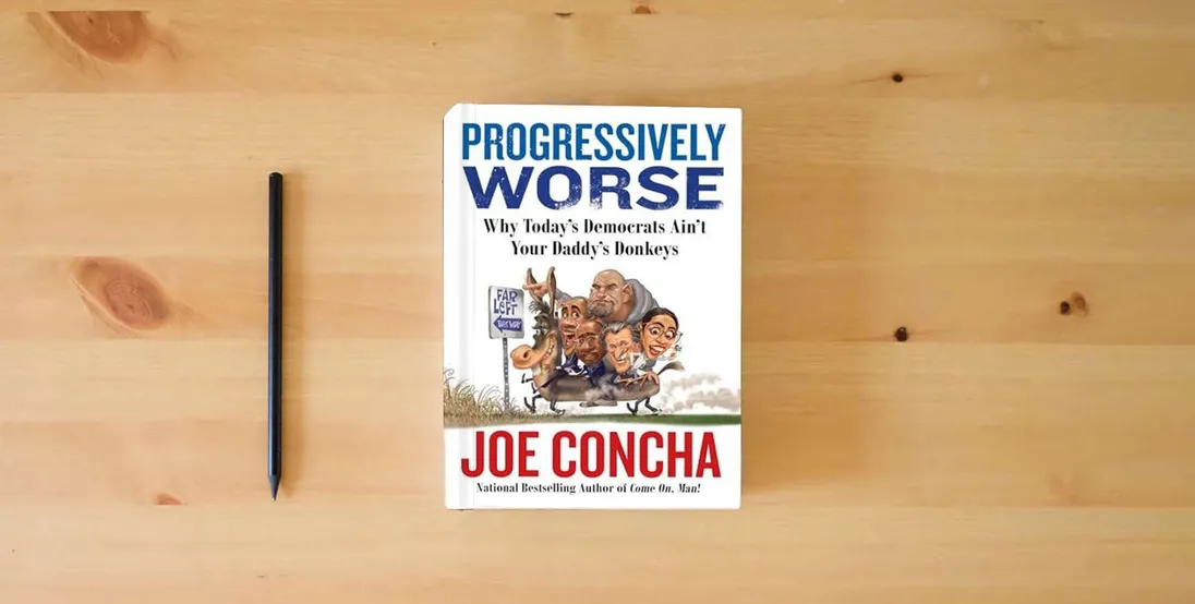 The book Progressively Worse: Why Today's Democrats Ain't Your Daddy's Donkeys} is on the table