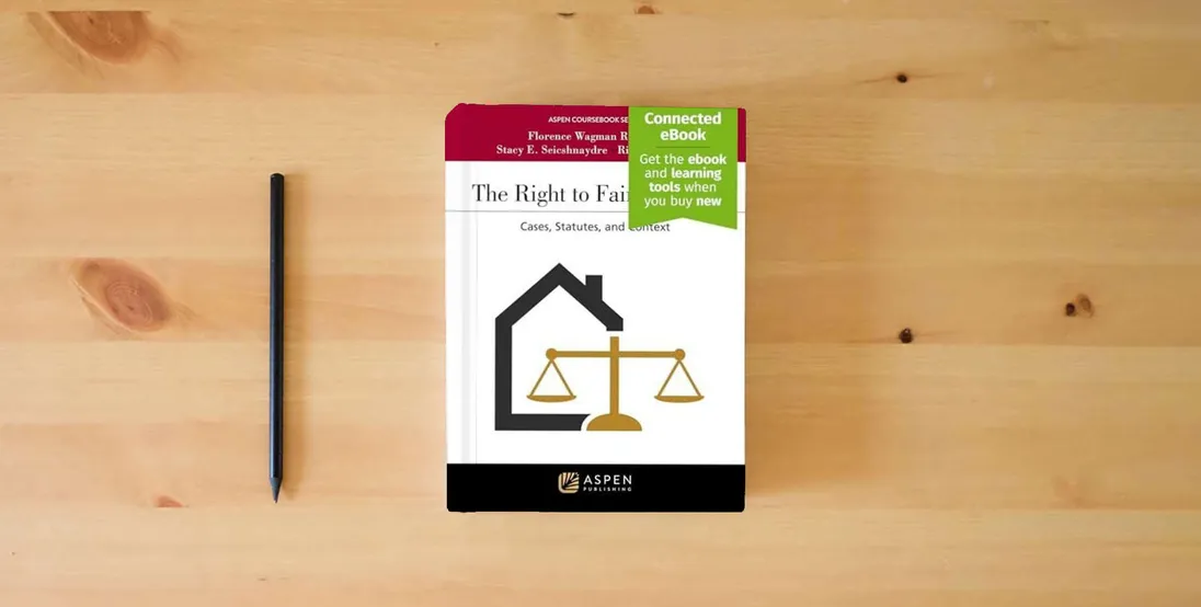The book Right to Fair Housing: Cases, Statutes, and Context [Connected eBook] (Aspen Coursebook Series)} is on the table
