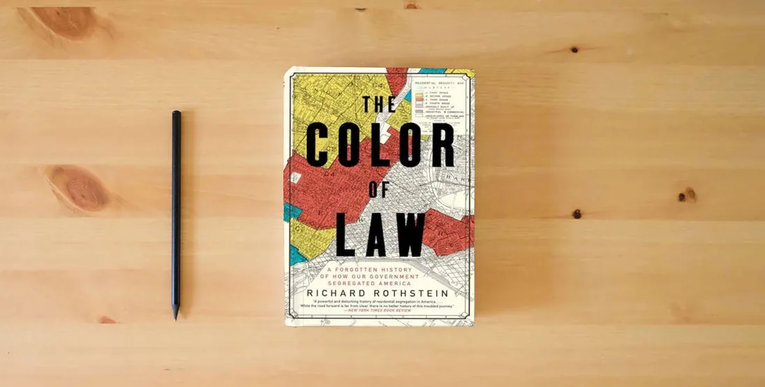 The book The Color of Law: A Forgotten History of How Our Government Segregated America} is on the table