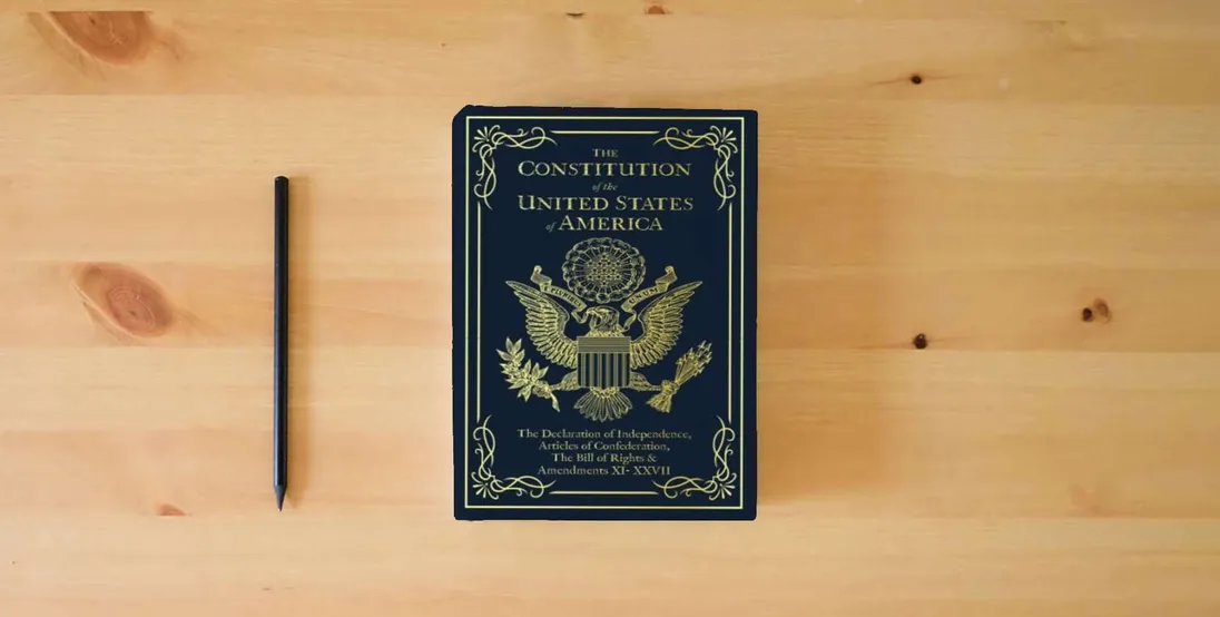 The book The Constitution of the United States of America: The Declaration of Independence, The Bill of Rights} is on the table