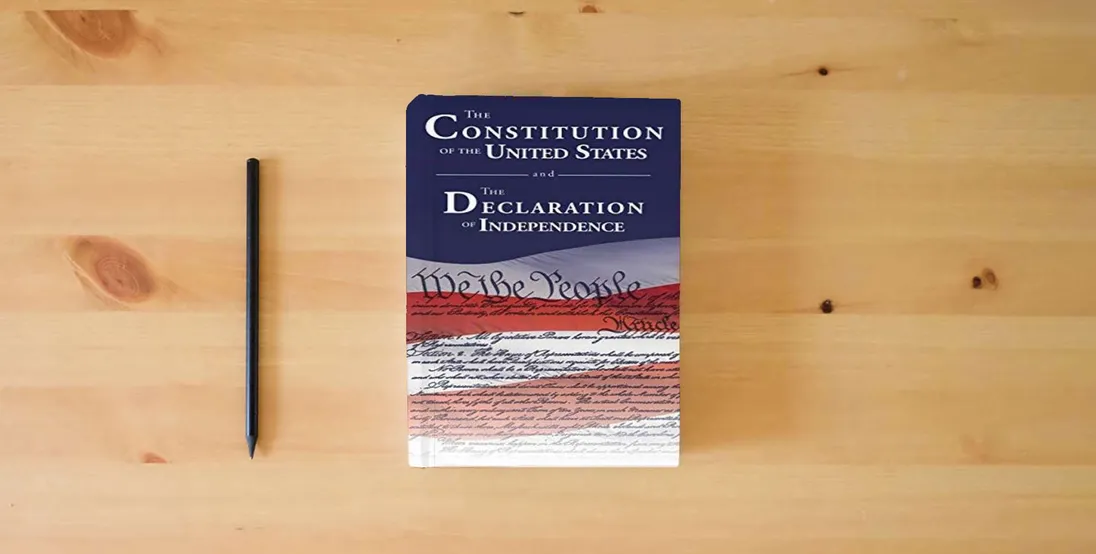 The book The Constitution of the United States and The Declaration of Independence} is on the table