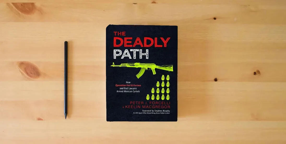 The book The Deadly Path: How Operation Fast & Furious and Bad Lawyers Armed Mexican Cartels} is on the table