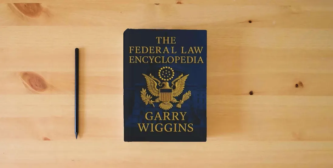 The book THE FEDERAL LAW ENCYCLOPEDIA} is on the table