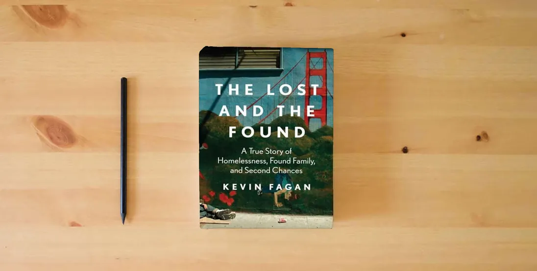 The book The Lost and the Found: A True Story of Homelessness, Found Family, and Second Chances} is on the table