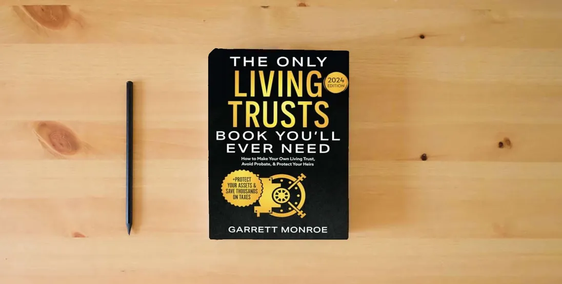 The book The Only Living Trusts Book You’ll Ever Need: How to Make Your Own Living Trust, Avoid Probate & Protect Your Heirs (Plus Protect Your Assets & Save Thousands on Taxes) (Estate Planning Guides)} is on the table