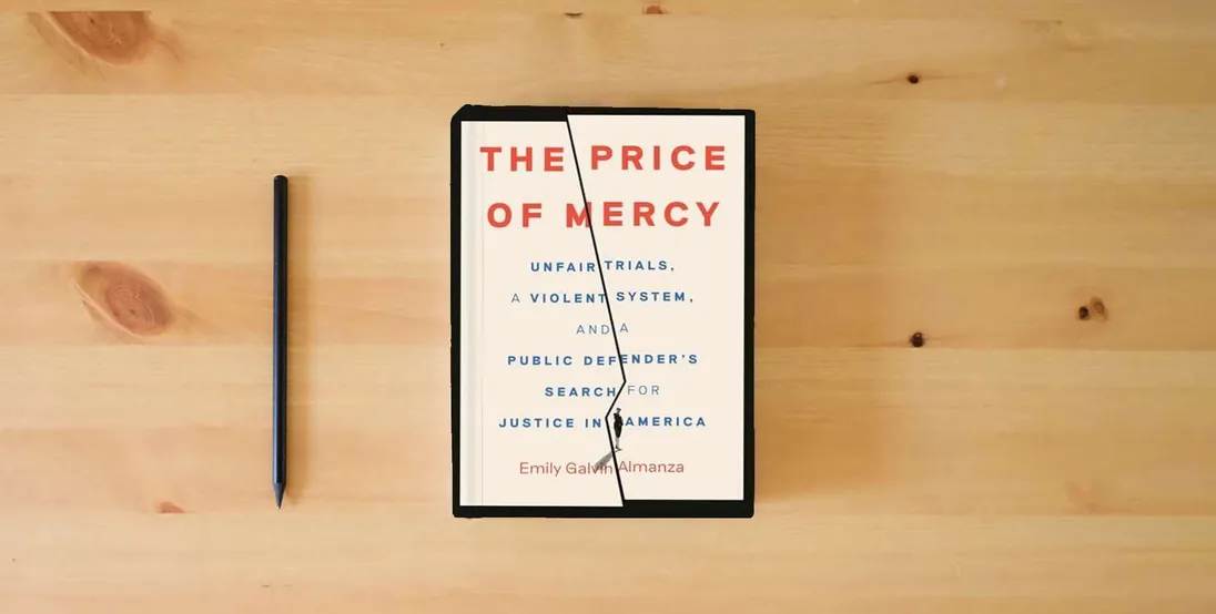 The book The Price of Mercy: Unfair Trials, a Violent System, and a Public Defender's Search for Justice in America} is on the table