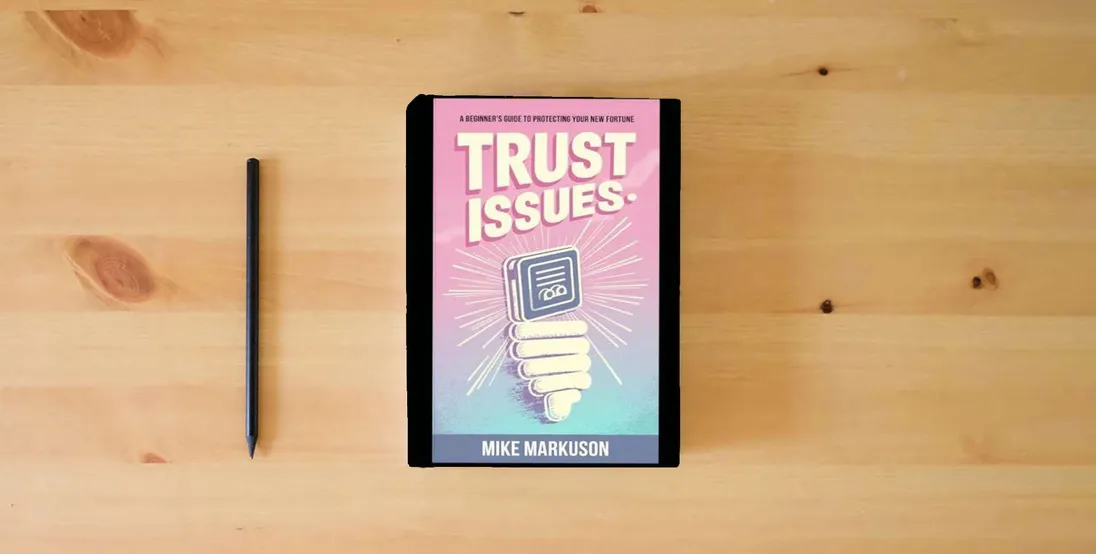 The book Trust Issues: A Beginner's Guide to Protecting Your New Fortune} is on the table