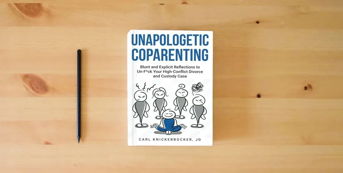 The book Unapologetic Coparenting: Blunt And Explicit Reflections To Un-F*ck Your High-Conflict Divorce And Custody Case} is on the table
