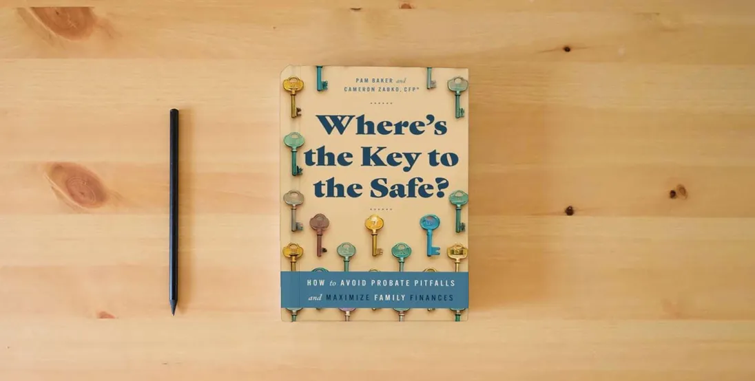 The book Where’s the Key to the Safe?: How to Avoid Probate Pitfalls and Maximize Family Finances} is on the table