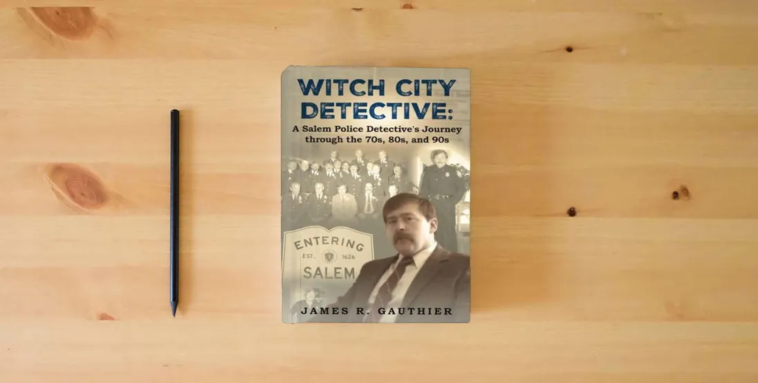 The book Witch City Detective: A Salem Police Detective's Journey Through the 1970s, 80s, and 90s} is on the table