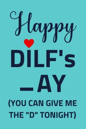 Book Cover: Fathers Day Gifts from Wife: Happy DILF's _ay You Can Give Me the "D" Tonight; Personalized and Naughty Father's Day Gift from Wife to Husband/ Unique Greeting Card Alternative/ Funny Notebook for Dad
