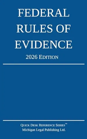 Book Cover: Federal Rules of Evidence; 2026 Edition: With Internal Cross-References (Quick Desk Reference)
