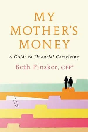 Book Cover: My Mother's Money: A Guide to Financial Caregiving