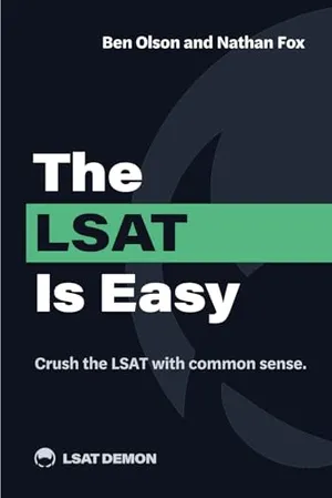 Book Cover: The LSAT Is Easy: Crush the LSAT with common sense.