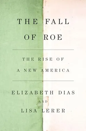 Book Cover: The Fall of Roe: The Rise of a New America