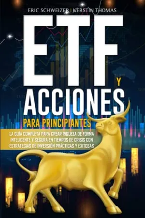 Book Cover: ETF Y ACCIONES PARA PRINCIPIANTES: La guía completa para crear riqueza de forma inteligente y segura en tiempos de crisis con estrategias de inversión prácticas y exitosas (Spanish Edition)