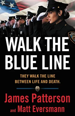 Book Cover: Walk the Blue Line: No right, no left―just cops telling their true stories to James Patterson.