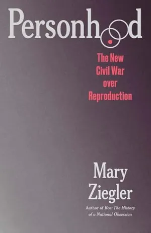 Book Cover: Personhood: The New Civil War over Reproduction