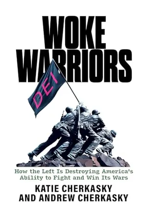 Book Cover: Woke Warriors: How the Left Is Destroying America's Ability to Fight and Win Its Wars