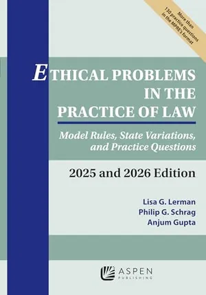 Book Cover: Ethical Problems in the Practice of Law: Model Rules, State Variations, and Practice Questions 2025 and 2026 Edition (Supplements)